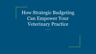 How Strategic Budgeting Can Empower Your Veterinary Practice