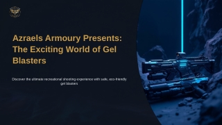 Dive into the Exciting World of Gel Blasters | AzraelsArmoury