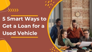 5 Smart Ways to Get a Loan for a Used Vehicle