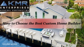 How to Choose the Best Custom Home Builder