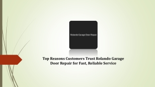 Top Reasons Customers Trust Rolando Garage Door Repair for Fast, Reliable Service
