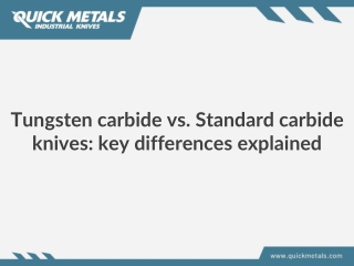 Tungsten carbide vs. Standard carbide knives: key differences explained