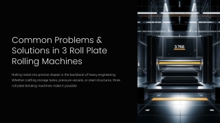 Common Problems & Solutions in 3 Roll Plate Rolling Machines