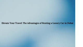 Elevate Your Travel: The Advantages of Renting a Luxury Car in Dubai