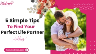 5 Simple Tips To Find Your Perfect Life Partner