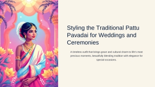 Styling the Traditional Pattu Pavadai for Weddings and Ceremonies