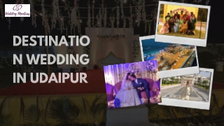 Destination Wedding in Udaipur Celebrate Royal Elegance