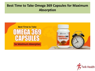 When is the best time to take Omega 369 Capsules Twik Health Tips.