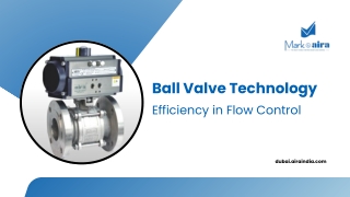 Ball Valve Technology Efficiency in Flow Control