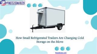 How Small Refrigerated Trailers Are Changing Cold Storage on the Move