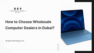 How to Choose Wholesale Computer Dealers in Dubai