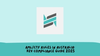 AML-CTF Rules in Australia Key Compliance Guide 2025