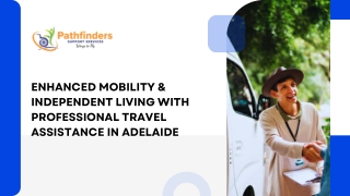Enhanced Mobility & Independent Living with Professional Travel Assistance in Adelaide