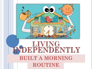 LIVING INDEPENDENTLY