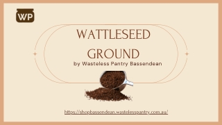 Experience Earthy Goodness of Wattleseed Ground at Wasteless Pantry Bassendean
