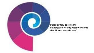 Digital Battery-operated vs Rechargeable Hearing Aids Which One Should You Choose in 2025