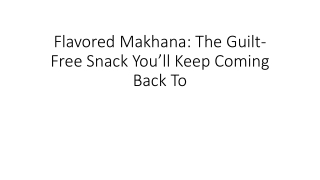 Flavored Makhana: The Tasty, Healthy Snack You’ve Been Searching For