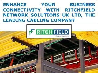 Enhance Your Business Connectivity with RitchField Network Solutions UK LTD, the