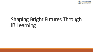 Shaping Bright Futures Through IB Learning