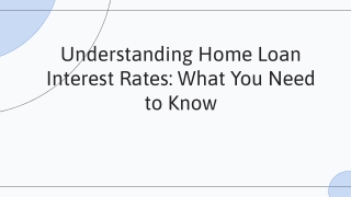 Understanding Home Loan Interest Rates: What You Need to Know