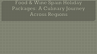 Food & Wine Spain Holiday Packages A Culinary Journey Across Regions