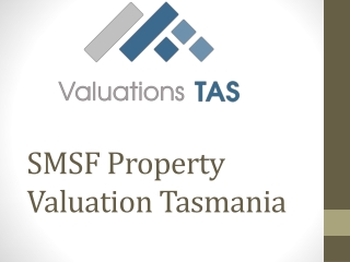 SMSF Property Valuation Tasmania – Certified & ATO-Compliant