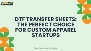 DTF Transfer Sheets The Perfect Choice for Custom Apparel Startups