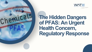 The Hidden Dangers of PFAS: An Urgent Health Concern, Regulatory Response