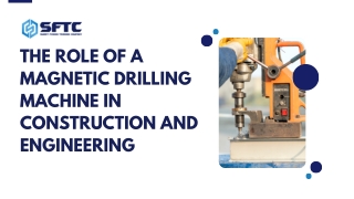 The Role of a Magnetic Drilling Machine in Construction and Engineering