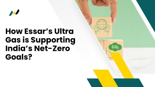 How Essar’s Ultra Gas is Supporting India’s Net-Zero Goals