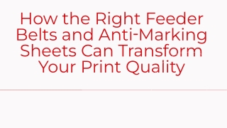 How the Right Feeder Belts and Anti‑Marking Sheets Can Transform Your Print Quality