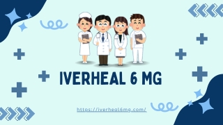 Iverheal 6 mg – Complete Guide by Ivercares