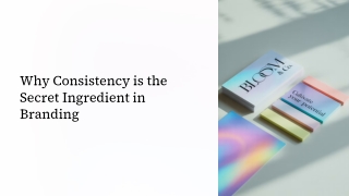 The Power of Consistency: Building a Brand That Lasts