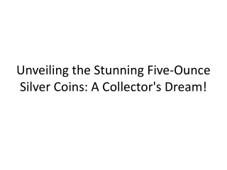 Unveiling the Stunning Five-Ounce Silver Coins: A Collector's Dream!