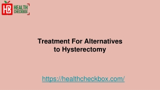 Treatment For Alternatives to Hysterectomy