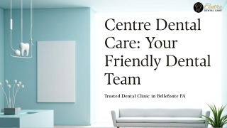 Family Dental Clinic in Bellefonte PA – Centre Dental Care