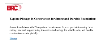 Explore Pilecaps in Construction for Strong and Durable Foundations