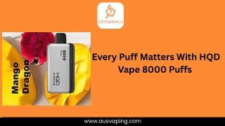 Every Puff Matters With HQD Vape 8000 Puffs (1)