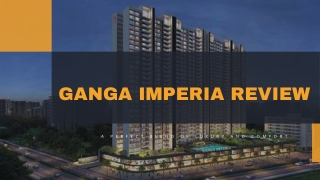 Ganga Imperia Review A Perfect Blend of Luxury and Comfort