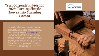Trim Carpentry Ideas for 2025 Turning Simple Spaces into Stunning Homes
