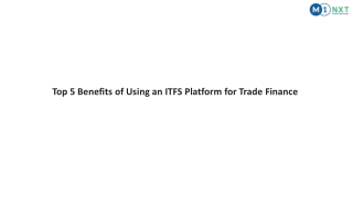 Top 5 Benefits of Using an ITFS Platform for Trade Finance