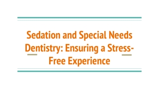 Sedation and Special Needs Dentistry_ Ensuring a Stress-Free Experience