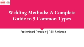 Welding Methods_ A Complete Guide to 5 Common Types