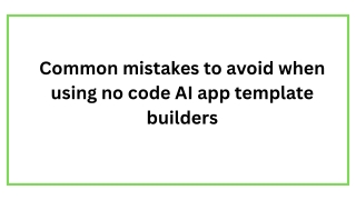 Common mistakes to avoid when using no code AI app template builders