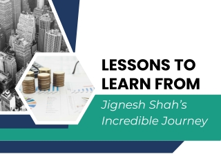 Lessons to Learn From Jignesh Shah’s Incredible Journey