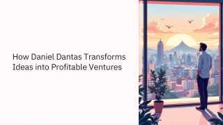 How Daniel Dantas Transforms Ideas into Profitable Ventures