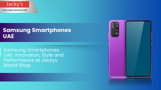 Samsung Smartphones UAE Innovation, Style and Performance at Jackys Brand Shop