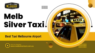 Melb Silver Taxi: Safe, Stylish & the Best Taxi to Melbourne Airport