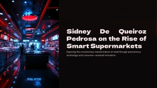 Sidney De Queiroz Pedrosa on the Rise of Smart Supermarkets