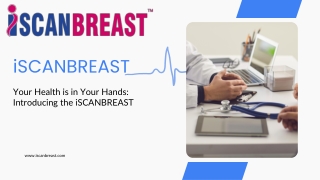 Your Health is in Your Hands Introducing the iSCANBREAST